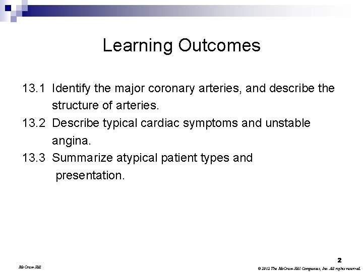 Learning Outcomes 13. 1 Identify the major coronary arteries, and describe the structure of