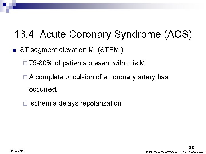 13. 4 Acute Coronary Syndrome (ACS) n ST segment elevation MI (STEMI): ¨ 75