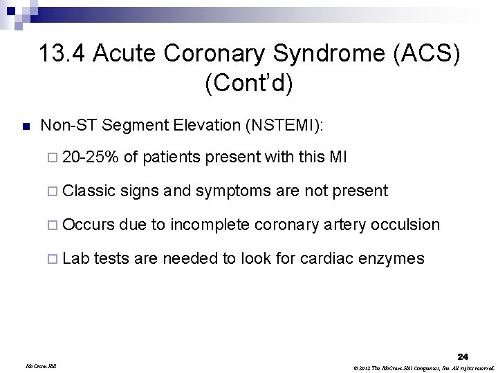13. 4 Acute Coronary Syndrome (ACS) (Cont’d) n Non-ST Segment Elevation (NSTEMI): ¨ 20