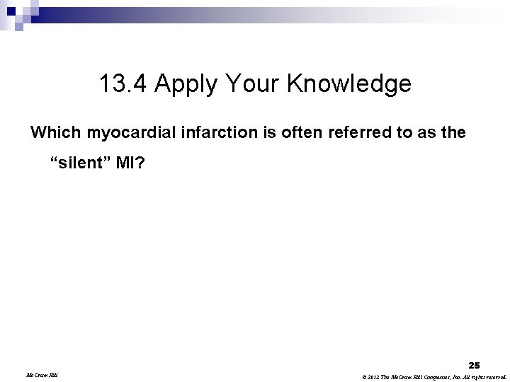 13. 4 Apply Your Knowledge Which myocardial infarction is often referred to as the