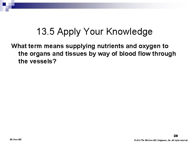 13. 5 Apply Your Knowledge What term means supplying nutrients and oxygen to the