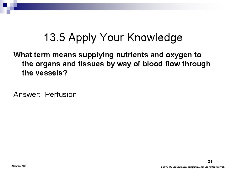 13. 5 Apply Your Knowledge What term means supplying nutrients and oxygen to the