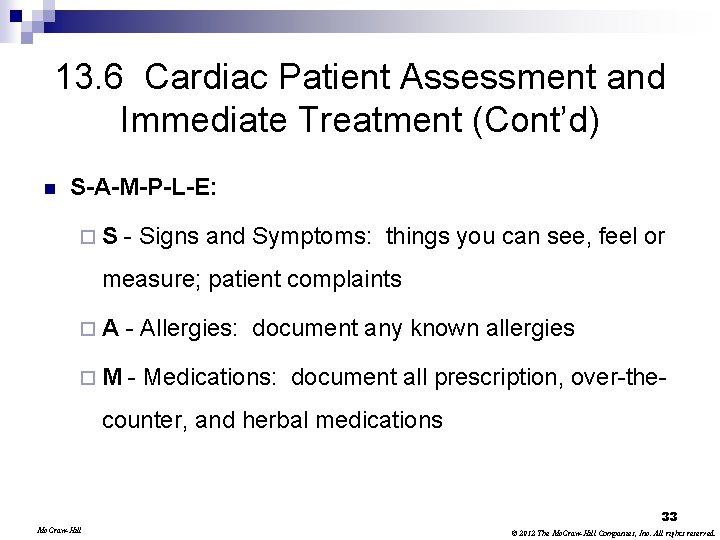 13. 6 Cardiac Patient Assessment and Immediate Treatment (Cont’d) n S-A-M-P-L-E: ¨S - Signs