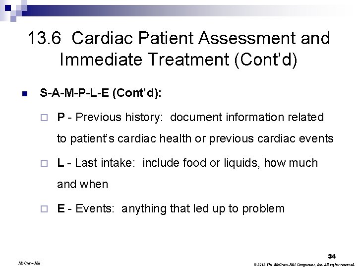 13. 6 Cardiac Patient Assessment and Immediate Treatment (Cont’d) n S-A-M-P-L-E (Cont’d): ¨ P