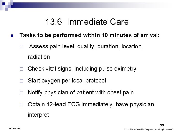 13. 6 Immediate Care n Tasks to be performed within 10 minutes of arrival: