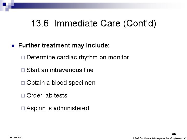 13. 6 Immediate Care (Cont’d) n Further treatment may include: ¨ Determine ¨ Start