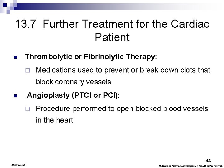 13. 7 Further Treatment for the Cardiac Patient n Thrombolytic or Fibrinolytic Therapy: ¨