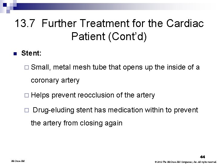 13. 7 Further Treatment for the Cardiac Patient (Cont’d) n Stent: ¨ Small, metal