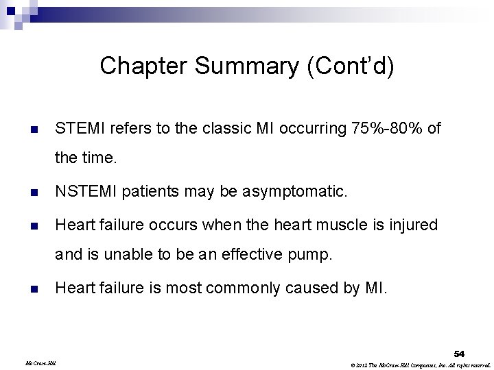 Chapter Summary (Cont’d) n STEMI refers to the classic MI occurring 75%-80% of the