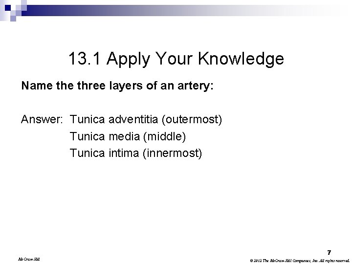 13. 1 Apply Your Knowledge Name three layers of an artery: Answer: Tunica adventitia