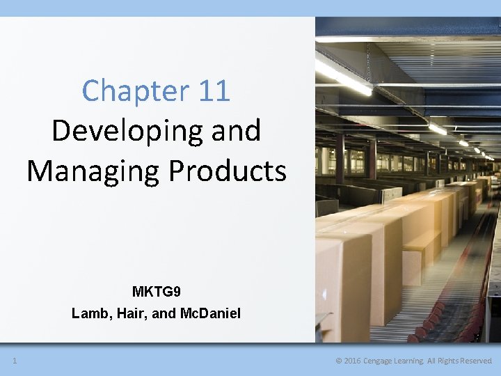 Chapter 11 Developing and Managing Products MKTG 9 Lamb, Hair, and Mc. Daniel 1