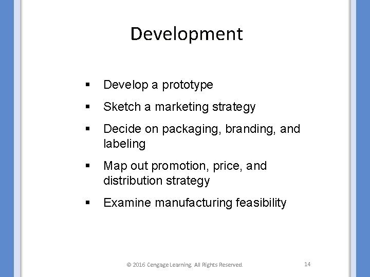 Development § Develop a prototype § Sketch a marketing strategy § Decide on packaging,