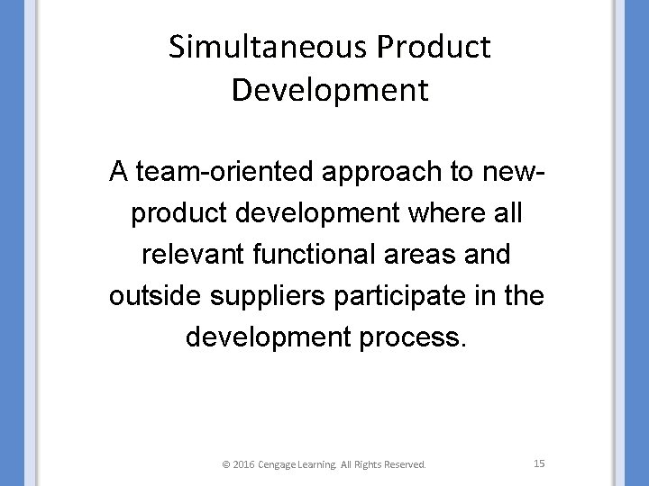 Simultaneous Product Development A team-oriented approach to newproduct development where all relevant functional areas