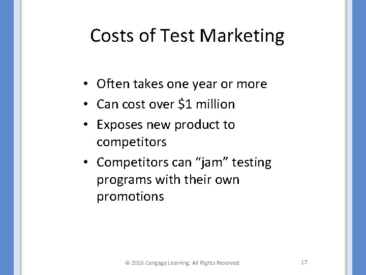 Costs of Test Marketing • Often takes one year or more • Can cost
