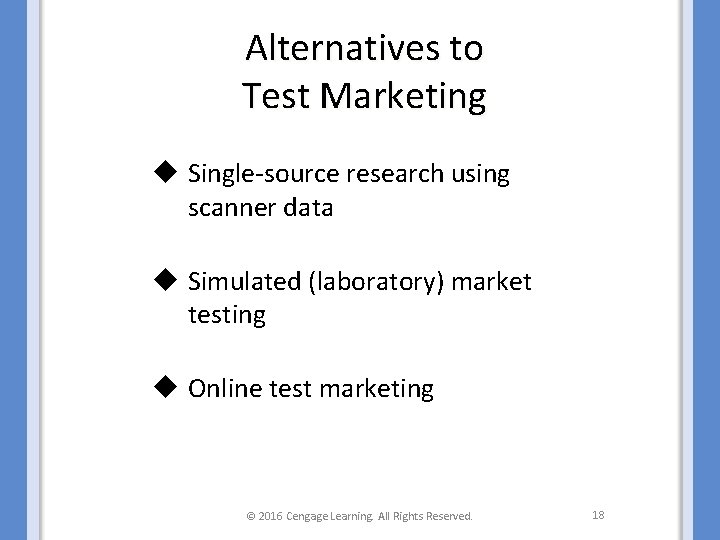 Alternatives to Test Marketing u Single-source research using scanner data u Simulated (laboratory) market