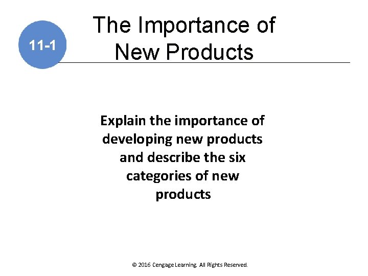 11 -1 The Importance of New Products Explain the importance of developing new products