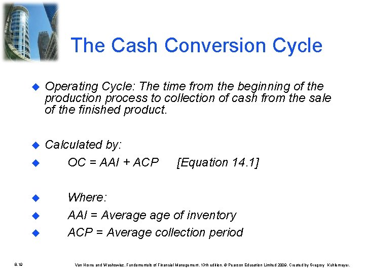 The Cash Conversion Cycle u Operating Cycle: The time from the beginning of the The Cash Conversion Cycle u Operating Cycle: The time from the beginning of the
