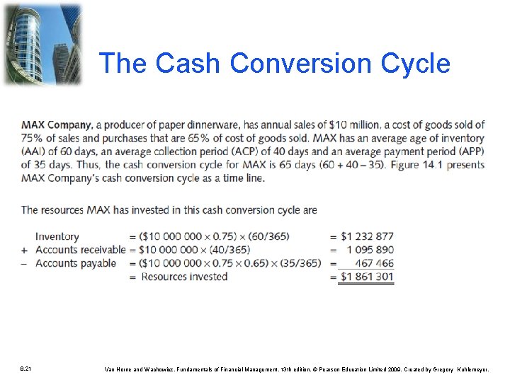 The Cash Conversion Cycle 8. 21 Van Horne and Wachowicz, Fundamentals of Financial Management, The Cash Conversion Cycle 8. 21 Van Horne and Wachowicz, Fundamentals of Financial Management,