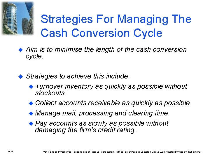 Strategies For Managing The Cash Conversion Cycle 8. 23 u Aim is to minimise Strategies For Managing The Cash Conversion Cycle 8. 23 u Aim is to minimise