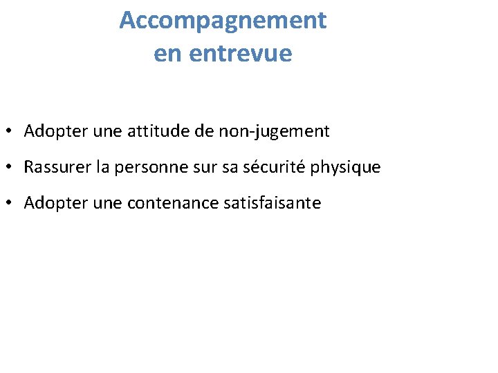 Accompagnement en entrevue • Adopter une attitude de non-jugement • Rassurer la personne sur