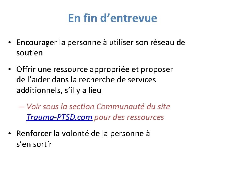 En fin d’entrevue • Encourager la personne à utiliser son réseau de soutien •