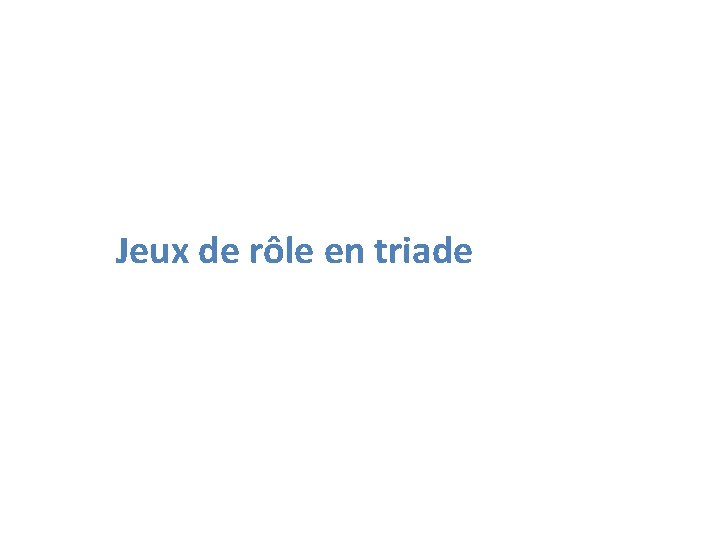 Jeux de rôle en triade 