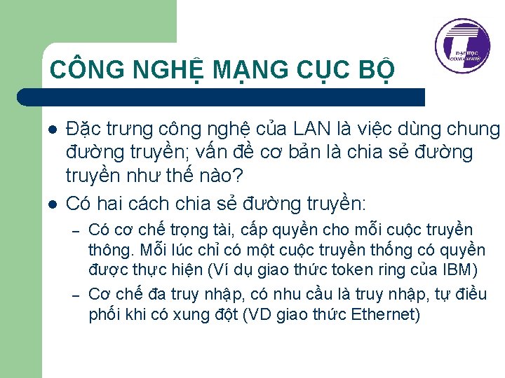 CÔNG NGHỆ MẠNG CỤC BỘ l l Đặc trưng công nghệ của LAN là