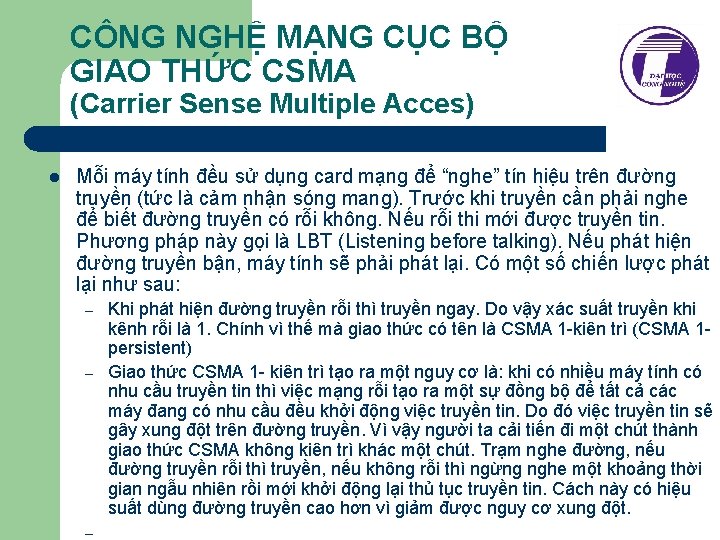 CÔNG NGHỆ MẠNG CỤC BỘ GIAO THỨC CSMA (Carrier Sense Multiple Acces) l Mỗi