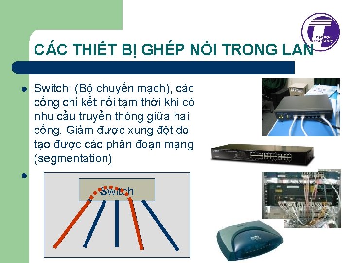 CÁC THIẾT BỊ GHÉP NỐI TRONG LAN l Switch: (Bộ chuyển mạch), các cổng