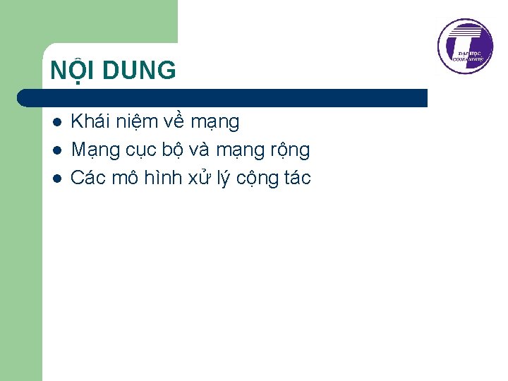 NỘI DUNG l l l Khái niệm về mạng Mạng cục bộ và mạng