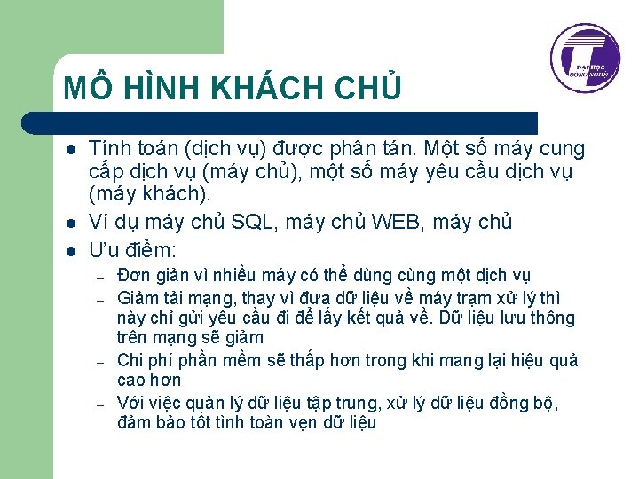 MÔ HÌNH KHÁCH CHỦ l l l Tính toán (dịch vụ) được phân tán.