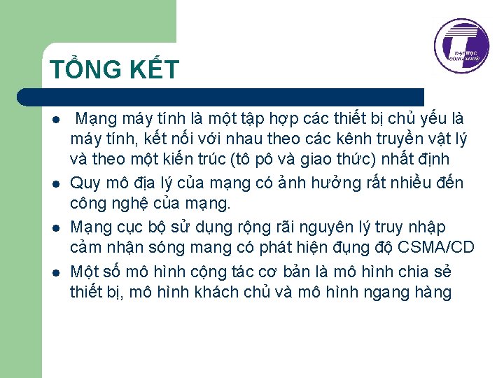 TỔNG KẾT l l Mạng máy tính là một tập hợp các thiết bị