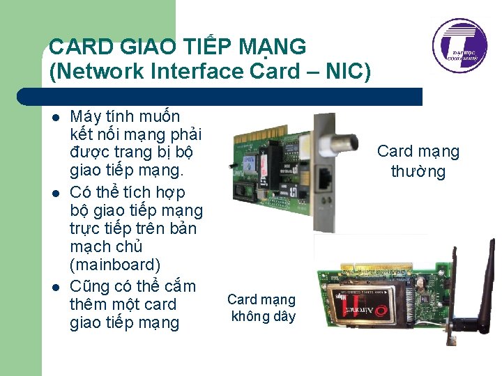 CARD GIAO TIẾP MẠNG (Network Interface Card – NIC) l l l Máy tính