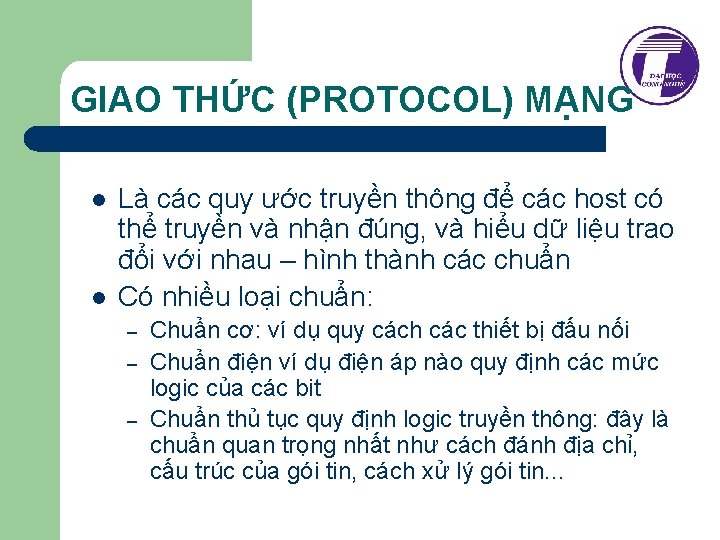 GIAO THỨC (PROTOCOL) MẠNG l l Là các quy ước truyền thông để các