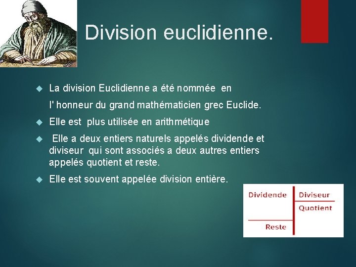 La Division euclidienne. La division Euclidienne a été nommée en l' honneur du grand