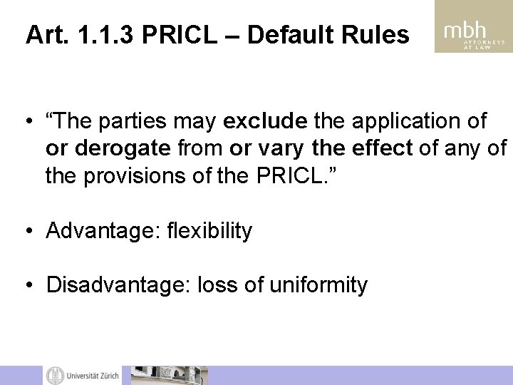 Art. 1. 1. 3 PRICL – Default Rules • “The parties may exclude the Art. 1. 1. 3 PRICL – Default Rules • “The parties may exclude the