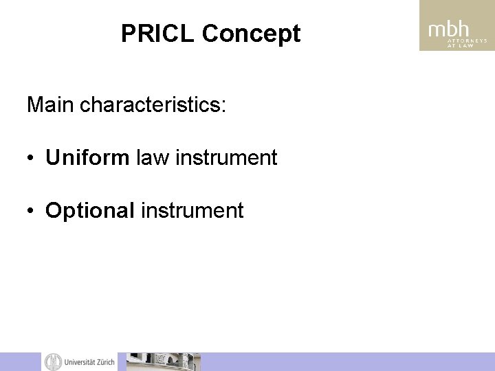 PRICL Concept Main characteristics: • Uniform law instrument • Optional instrument PRICL Concept Main characteristics: • Uniform law instrument • Optional instrument