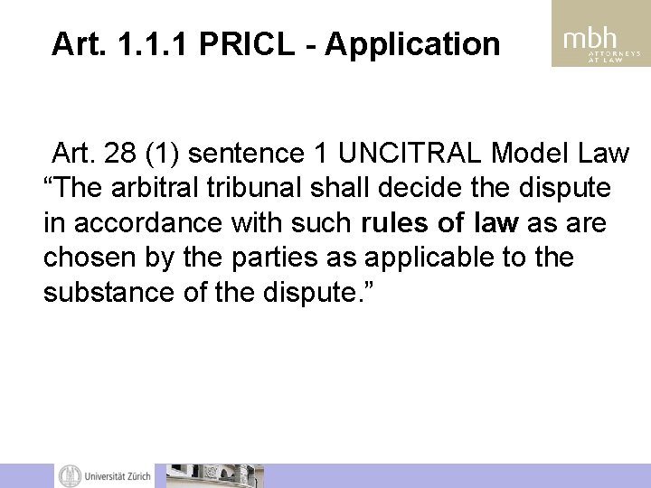 Art. 1. 1. 1 PRICL - Application Art. 28 (1) sentence 1 UNCITRAL Model Art. 1. 1. 1 PRICL - Application Art. 28 (1) sentence 1 UNCITRAL Model