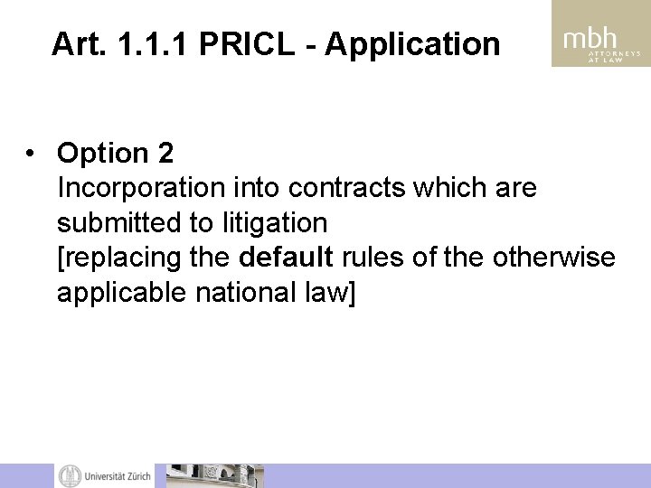 Art. 1. 1. 1 PRICL - Application • Option 2 Incorporation into contracts which Art. 1. 1. 1 PRICL - Application • Option 2 Incorporation into contracts which