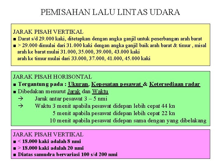 PEMISAHAN LALU LINTAS UDARA JARAK PISAH VERTIKAL ■ Darat s/d 29. 000 kaki, ditetapkan