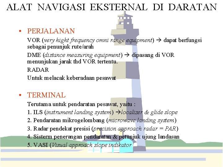 ALAT NAVIGASI EKSTERNAL DI DARATAN • PERJALANAN VOR (very hight frequency omni range equipment)