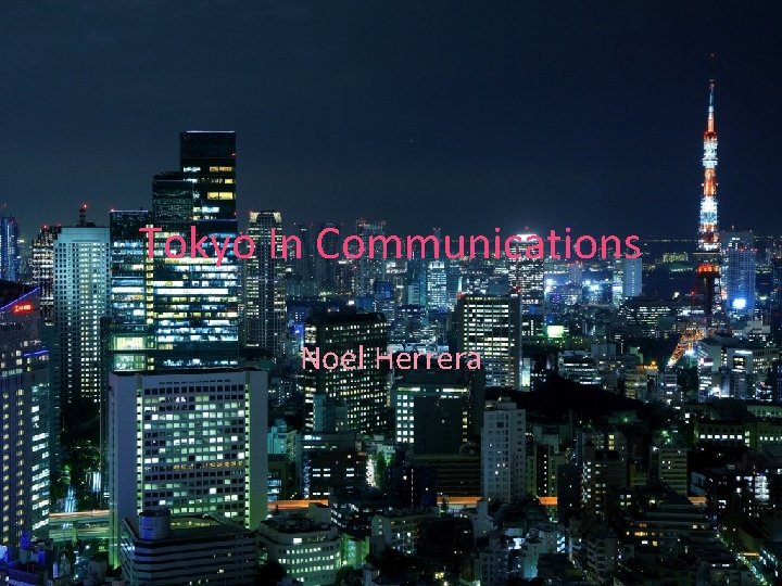 Tokyo In Communications Noel Herrera 