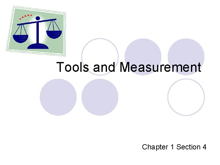 Tools and Measurement Chapter 1 Section 4 