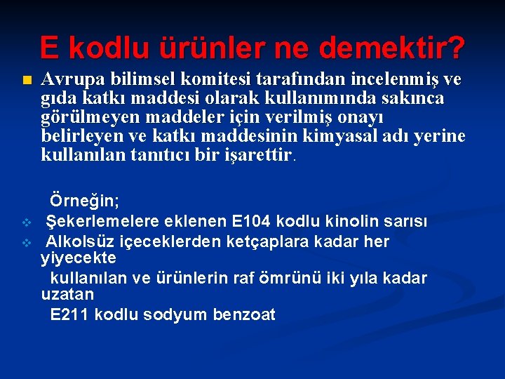 E kodlu ürünler ne demektir? n v v Avrupa bilimsel komitesi tarafından incelenmiş ve