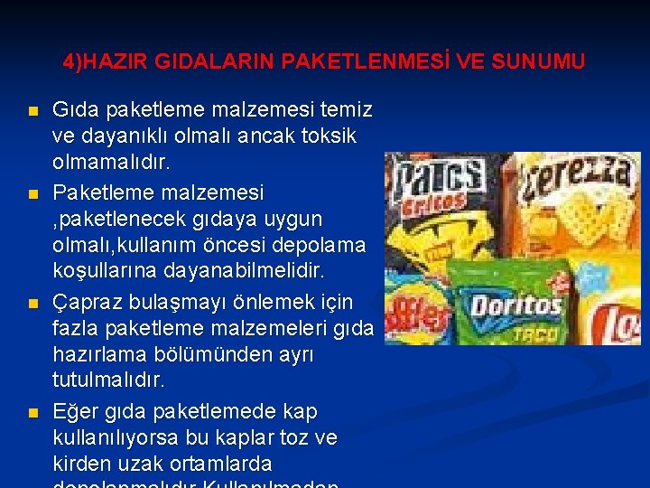 4)HAZIR GIDALARIN PAKETLENMESİ VE SUNUMU n n Gıda paketleme malzemesi temiz ve dayanıklı olmalı