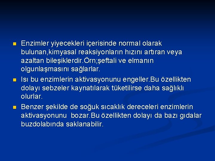 n n n Enzimler yiyecekleri içerisinde normal olarak bulunan, kimyasal reaksiyonların hızını artıran veya