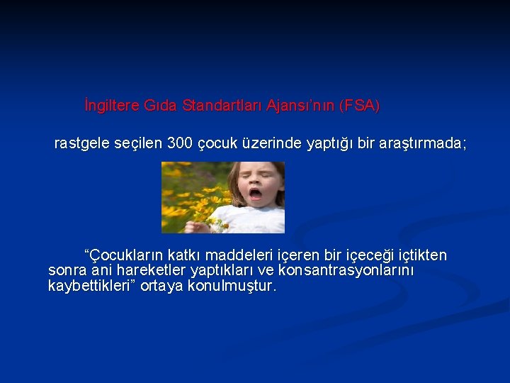 İngiltere Gıda Standartları Ajansı’nın (FSA) rastgele seçilen 300 çocuk üzerinde yaptığı bir araştırmada; “Çocukların