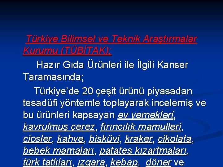 Türkiye Bilimsel ve Teknik Araştırmalar Kurumu (TÜBİTAK); Hazır Gıda Ürünleri ile İlgili Kanser Taramasında;