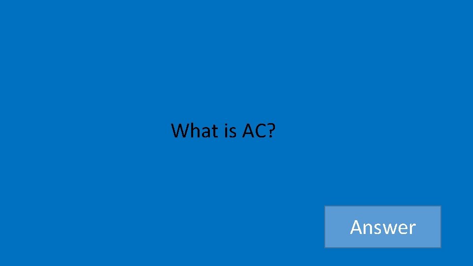 What is AC? Answer 