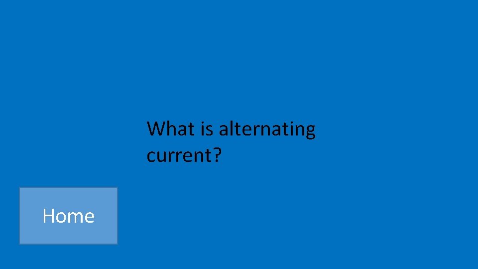 What is alternating current? Home 